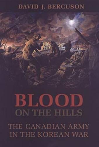Blood on the Hills: The Canadian Army in the Korean War