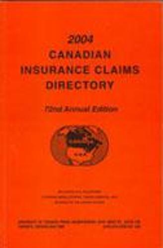 Canadian Insurance Claims Directory 2005: 73rd Annual Edition