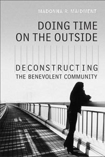Doing Time on the Outside: Deconstructing the Benevolent Community