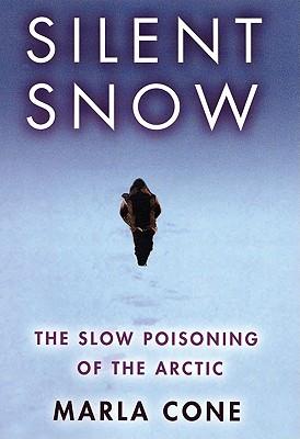 Silent Snow: The Slow Poisoning of the Arctic
