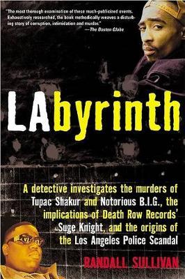 Labyrinth: The True Story of City of Lies, the Murders of Tupac Shakur and Notorious B.I.G. and the Implication of the Los Angeles Police Department