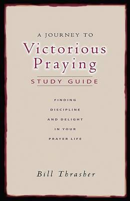 A Journey To Victorious Praying: Study Guide