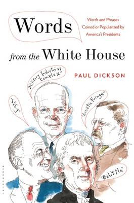 Words from the White House: Words and Phrases Coined or Popularized by America's Presidents