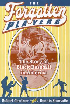 The Forgotten Players: The Story of Black Baseball in America