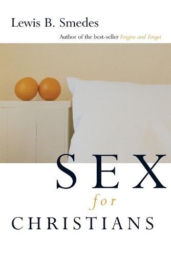 Sex for Christians: The Limits and Liberties of Sexual Living