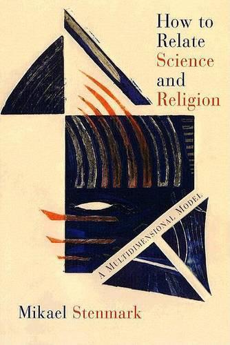 How to Relate Science and Religion: A Multidimensional Model
