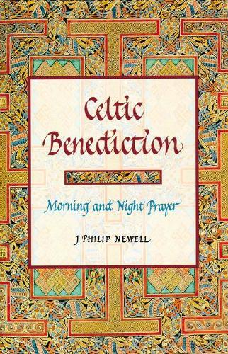 Celtic Benediction: Morning and Night Prayer