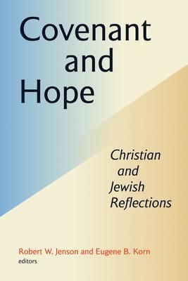 Covenant and Hope: Christian and Jewish Reflections: Essays in Constructive Theology from the Institute for Theological Inquiry