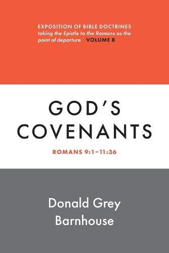 Romans, Vol 8: God's Covenants: Exposition of Bible Doctrines
