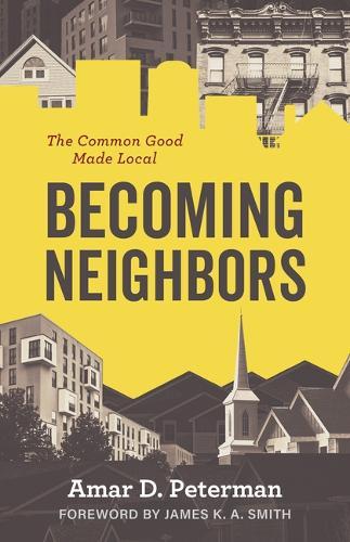 Becoming Neighbors: The Common Good Made Local