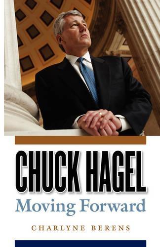 Chuck Hagel: Moving Forward