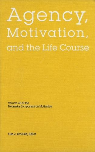 Nebraska Symposium on Motivation, 2001, Volume 48: Agency, Motivation, and the Life Course