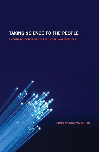 Taking Science to the People: A Communication Primer for Scientists and Engineers