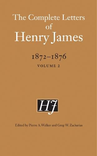 The Complete Letters of Henry James, 1872–1876: Volume 2