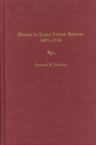 Drama in Early Tudor Britain, 1485-1558