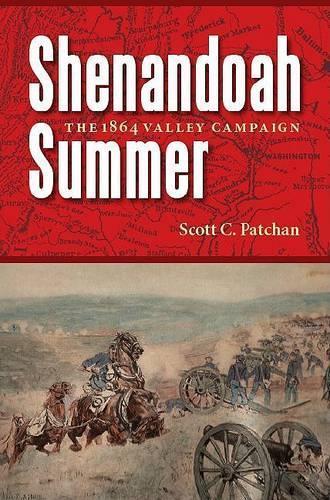 Shenandoah Summer: The 1864 Valley Campaign