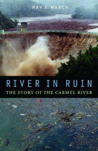 River in Ruin: The Story of the Carmel River