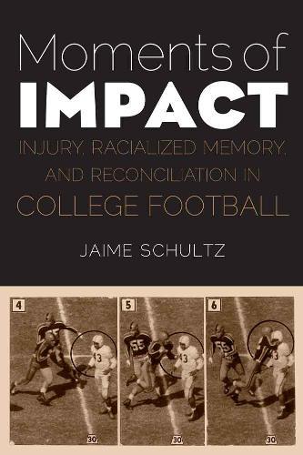 Moments of Impact: Injury, Racialized Memory, and Reconciliation in College Football