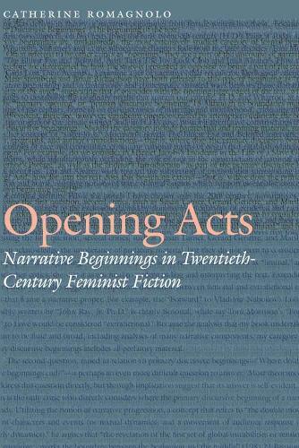 Opening Acts: Narrative Beginnings in Twentieth-Century Feminist Fiction