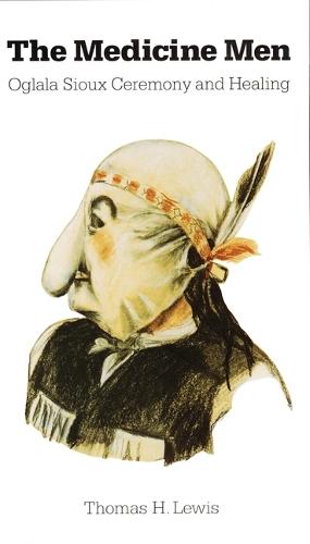 The Medicine Men: Oglala Sioux Ceremony and Healing