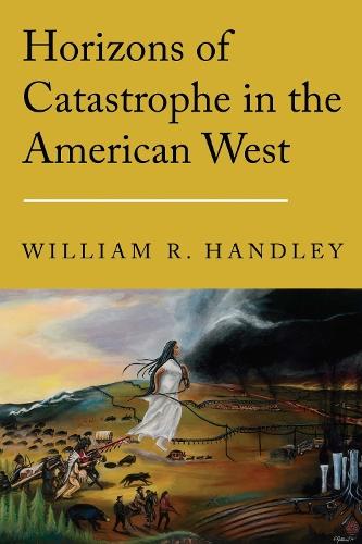 Horizons of Catastrophe in the American West