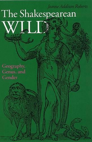 The Shakespearean Wild: Geography, Genus and Gender