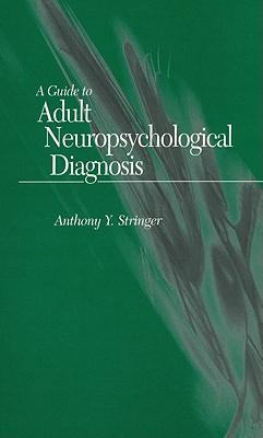 A Guide to Adult Neuropsychological Diagnosis