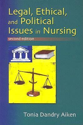 Legal, Ethical and Political Issues in Nursing, 2nd Ed