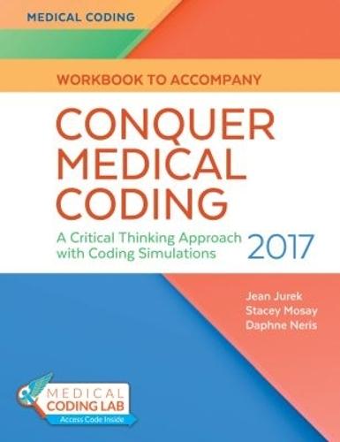 Conquer Medical Coding 2017: A Critical Thinking Approach with Coding Simulations