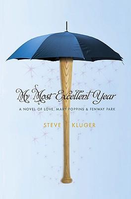 My Most Excellent Year: A Novel of Love, Mary Poppins & Fenway Park
