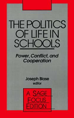 The Politics of Life in Schools: Power, Conflict, and Cooperation