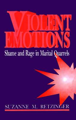 Violent Emotions: Shame and Rage in Marital Quarrels