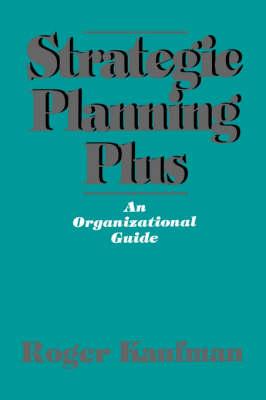 Strategic Planning Plus: An Organizational Guide