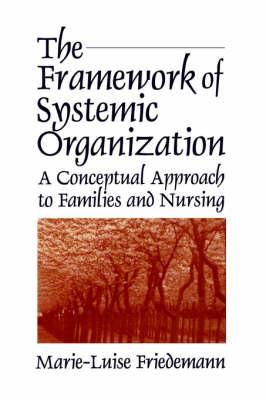 The Framework of Systemic Organization: A Conceptual Approach to Families and Nursing