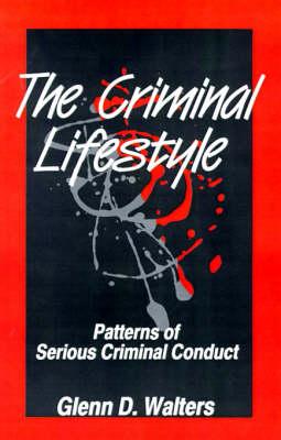 The Criminal Lifestyle: Patterns of Serious Criminal Conduct