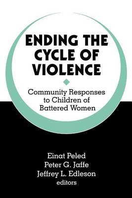 Ending the Cycle of Violence: Community Responses to Children of Battered Women