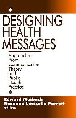 Designing Health Messages: Approaches from Communication Theory and Public Health Practice