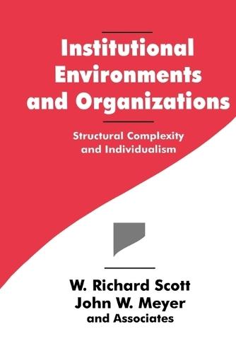 Institutional Environments and Organizations: Structural Complexity and Individualism
