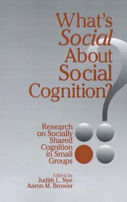 What′s Social about Social Cognition?: Research on Socially Shared Cognition in Small Groups