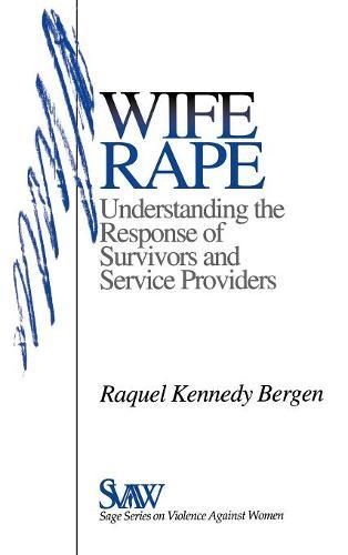 Wife Rape: Understanding the Response of Survivors and Service Providers