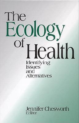 The Ecology of Health: Identifying Issues and Alternatives
