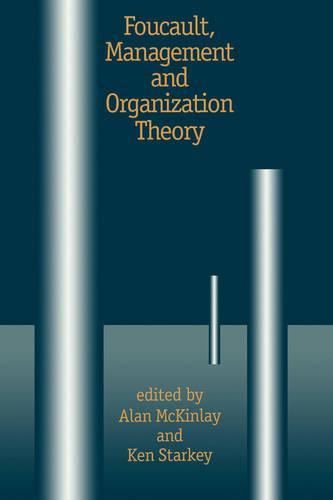 Foucault, Management and Organization Theory: From Panopticon to Technologies of Self
