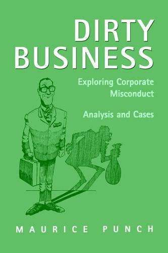 Dirty Business: Exploring Corporate Misconduct: Analysis and Cases