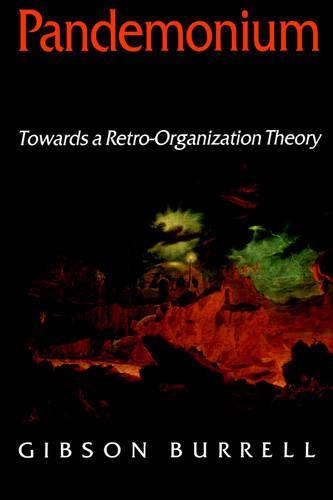 Pandemonium: Towards a Retro-Organization Theory