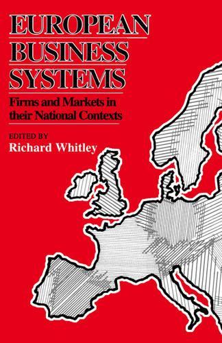 European Business Systems: Firms and Markets in Their National Contexts