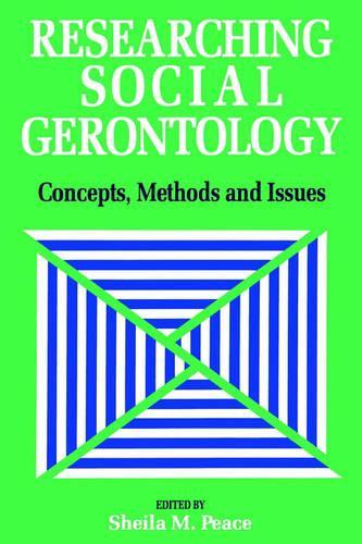 Researching Social Gerontology: Concepts, Methods and Issues