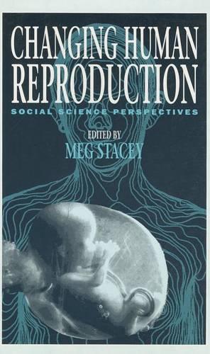 Changing Human Reproduction: Social Science Perspectives
