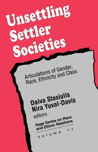 Unsettling Settler Societies: Articulations of Gender, Race, Ethnicity and Class