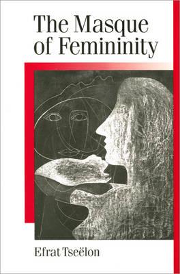The Masque of Femininity: The Presentation of Woman in Everyday Life