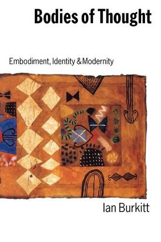 Bodies of Thought: Embodiment, Identity and Modernity